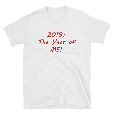 2019: The Year of Me! Short-Sleeve Unisex T-Shirt