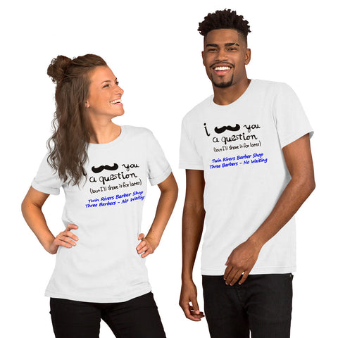 I Must Ask You A Quesiton Short-Sleeve Unisex T-Shirt